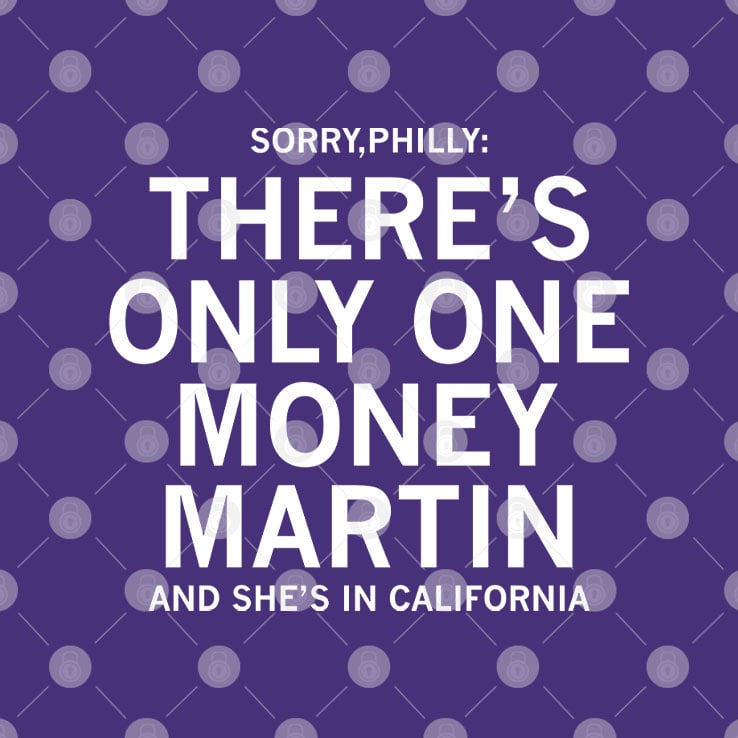 Sorry Philly There’s Only One Money Martin And She’s In California Shirt Sorry Philly There’s Only One Money Martin And She’s In California Shirt