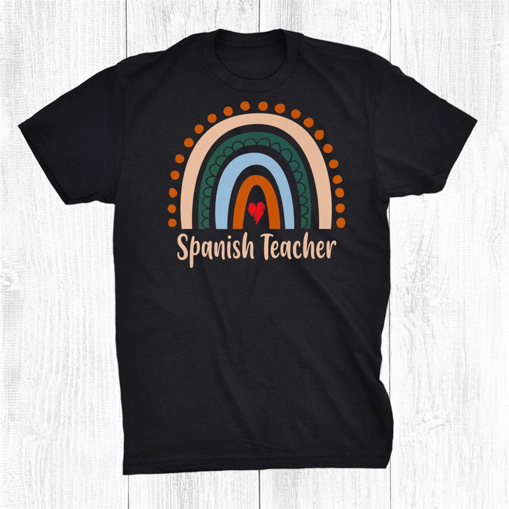 Spanish Teacher Boho Rainbow Back To School Appreciation Shirt Spanish Teacher Boho Rainbow Back To School Appreciation Shirt