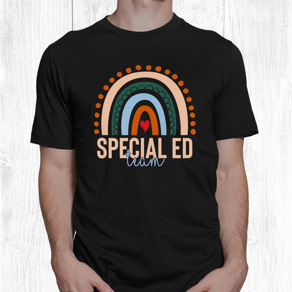 Special Ed Team Rainbow Student Teacher Back To School Shirt Special Ed Team Rainbow Student Teacher Back To School Shirt
