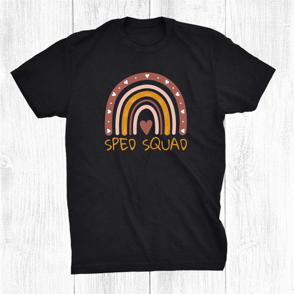 Sped Squad Rainbow Special Education Teacher Sped Ed Shirt Sped Squad Rainbow Special Education Teacher Sped Ed Shirt