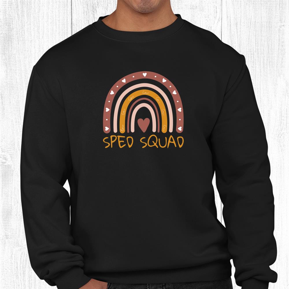 Sped Squad Rainbow Special Education Teacher Sped Ed Shirt Sped Squad Rainbow Special Education Teacher Sped Ed Shirt