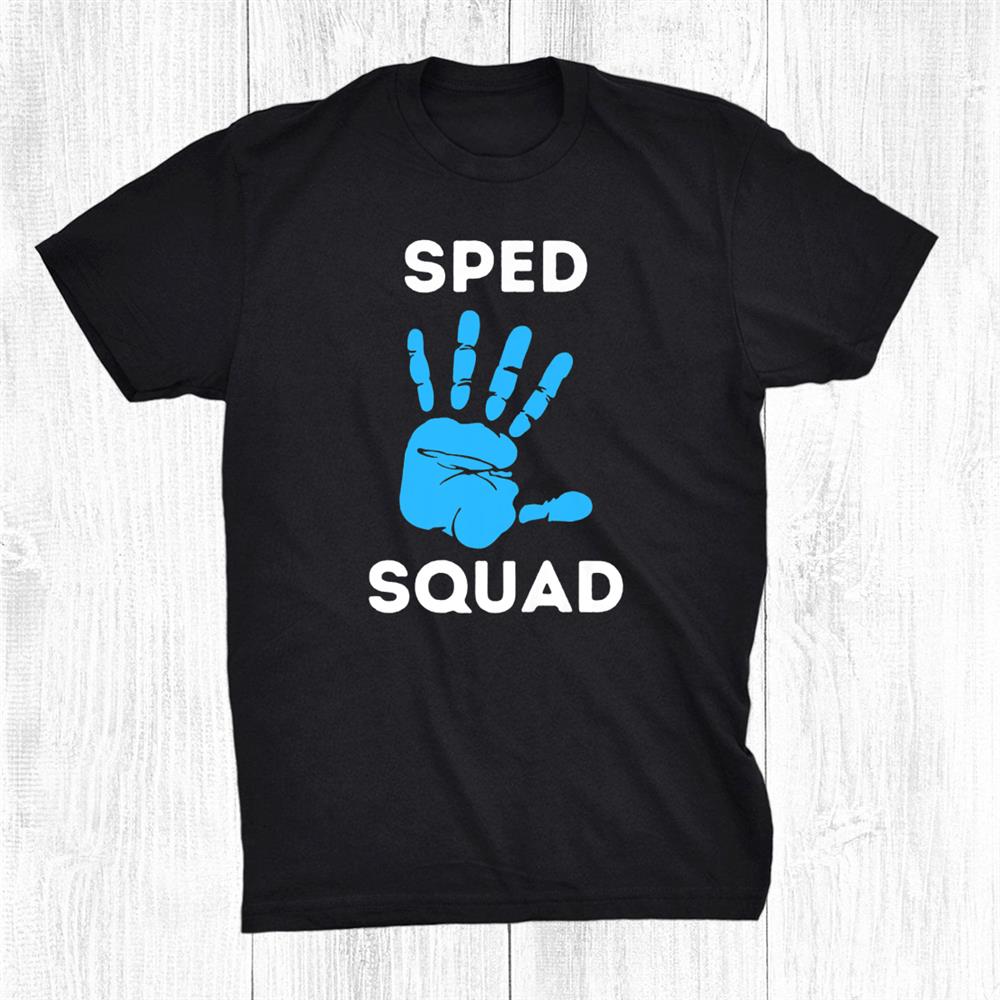 Sped Squad Special Education Teacher Back To School Shirt Sped Squad Special Education Teacher Back To School Shirt
