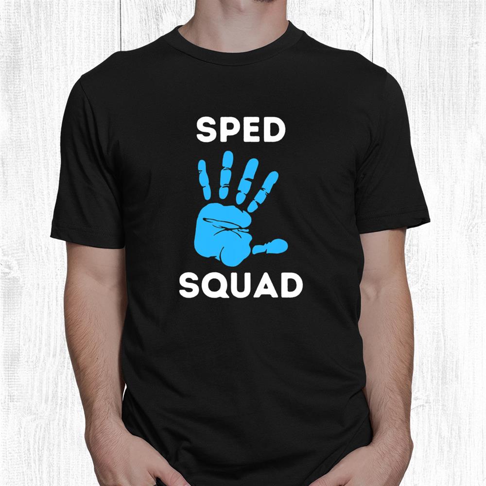 Sped Squad Special Education Teacher Back To School Shirt Sped Squad Special Education Teacher Back To School Shirt