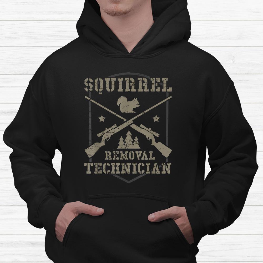 Squirrel Removal Technician Squirrel Hunting Squirrel Hunter Shirt Squirrel Removal Technician Squirrel Hunting Squirrel Hunter Shirt