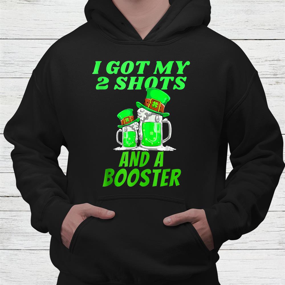 St Patrick Day I Got My Two Shots And A Booster Beer Lovers Shirt St Patrick Day I Got My Two Shots And A Booster Beer Lovers Shirt