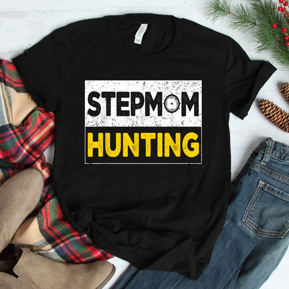 Stepmom Hunting Funny Joke Saying Shirt Stepmom Hunting Funny Joke Saying Shirt