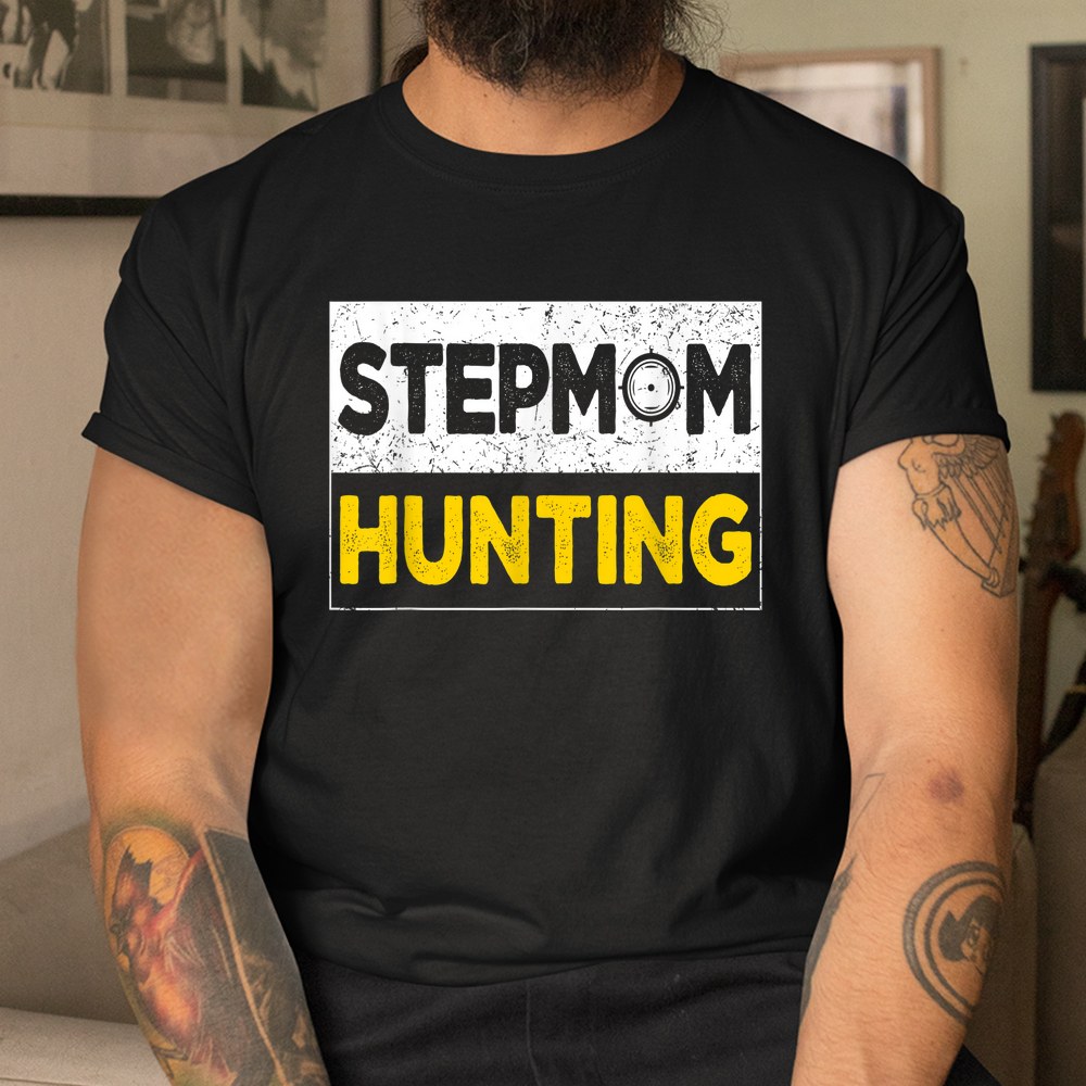 Stepmom Hunting Funny Joke Saying Shirt Stepmom Hunting Funny Joke Saying Shirt