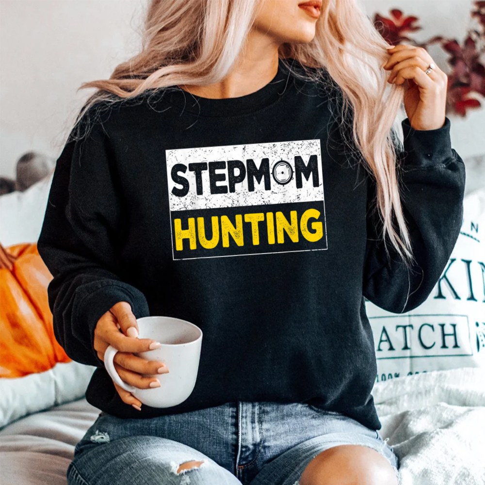Stepmom Hunting Funny Joke Saying Shirt Stepmom Hunting Funny Joke Saying Shirt
