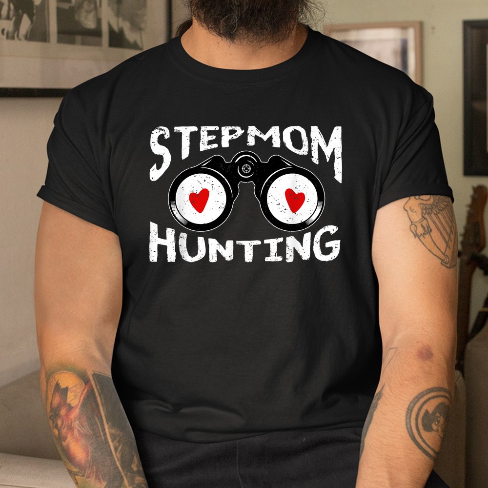 Stepmom Hunting Stepmom Hunting Shirt Stepmom Hunting Stepmom Hunting Shirt