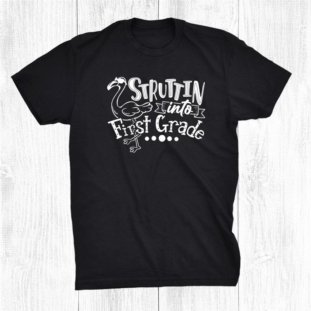 Struttin Into 1st First Grade Teacher Team Shirt Struttin Into 1st First Grade Teacher Team Shirt