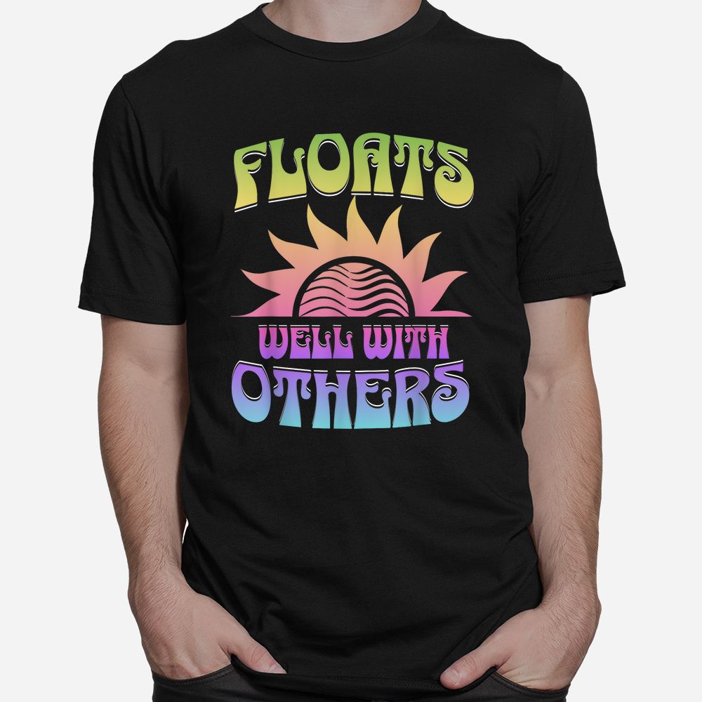 Summer Groovy River Floats Well With Others Float Trip Shirt Summer Groovy River Floats Well With Others Float Trip Shirt