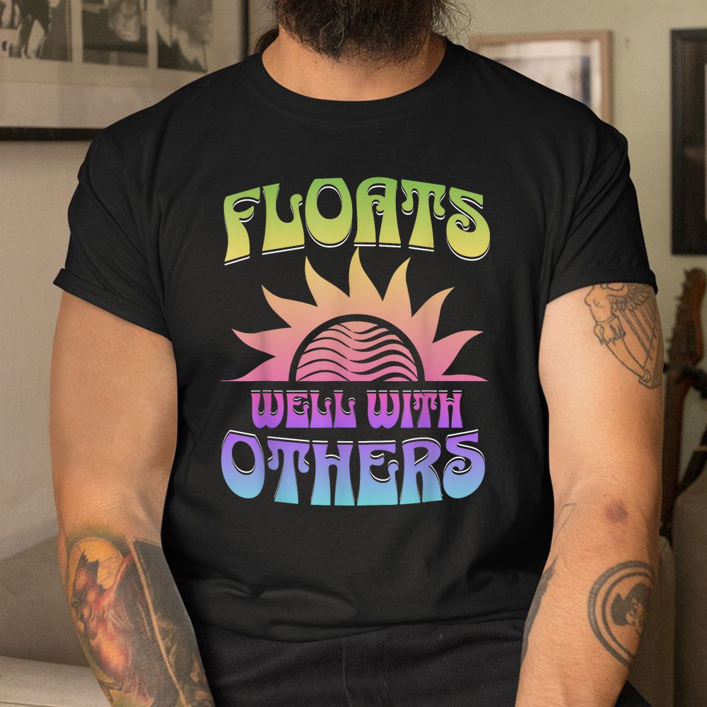 Summer Groovy River Floats Well With Others Float Trip Shirt Summer Groovy River Floats Well With Others Float Trip Shirt
