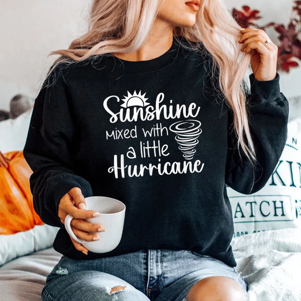 Sunshine Mixed With A Little Hurricane Shirt Sunshine Mixed With A Little Hurricane Shirt