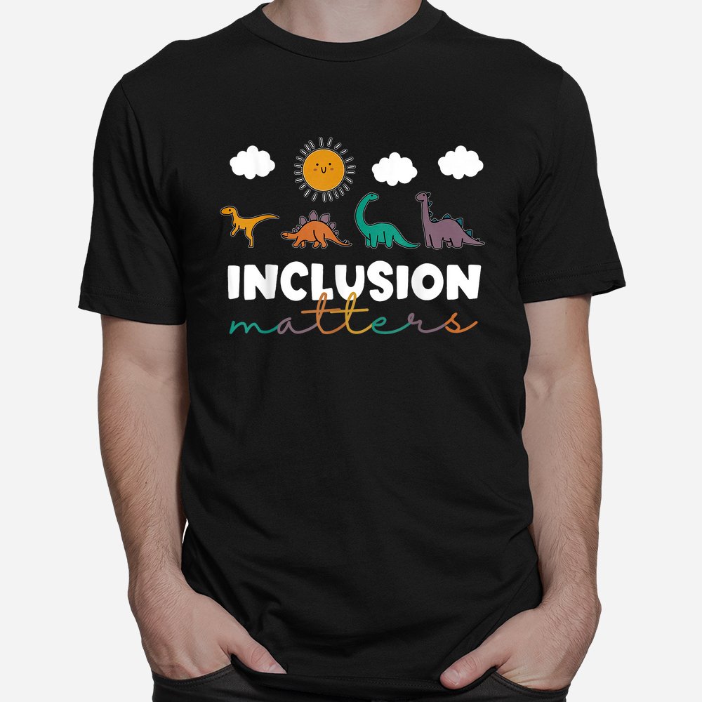 T-rex Dinosaur Inclusion Matters Special Education Teacher Shirt T-rex Dinosaur Inclusion Matters Special Education Teacher Shirt