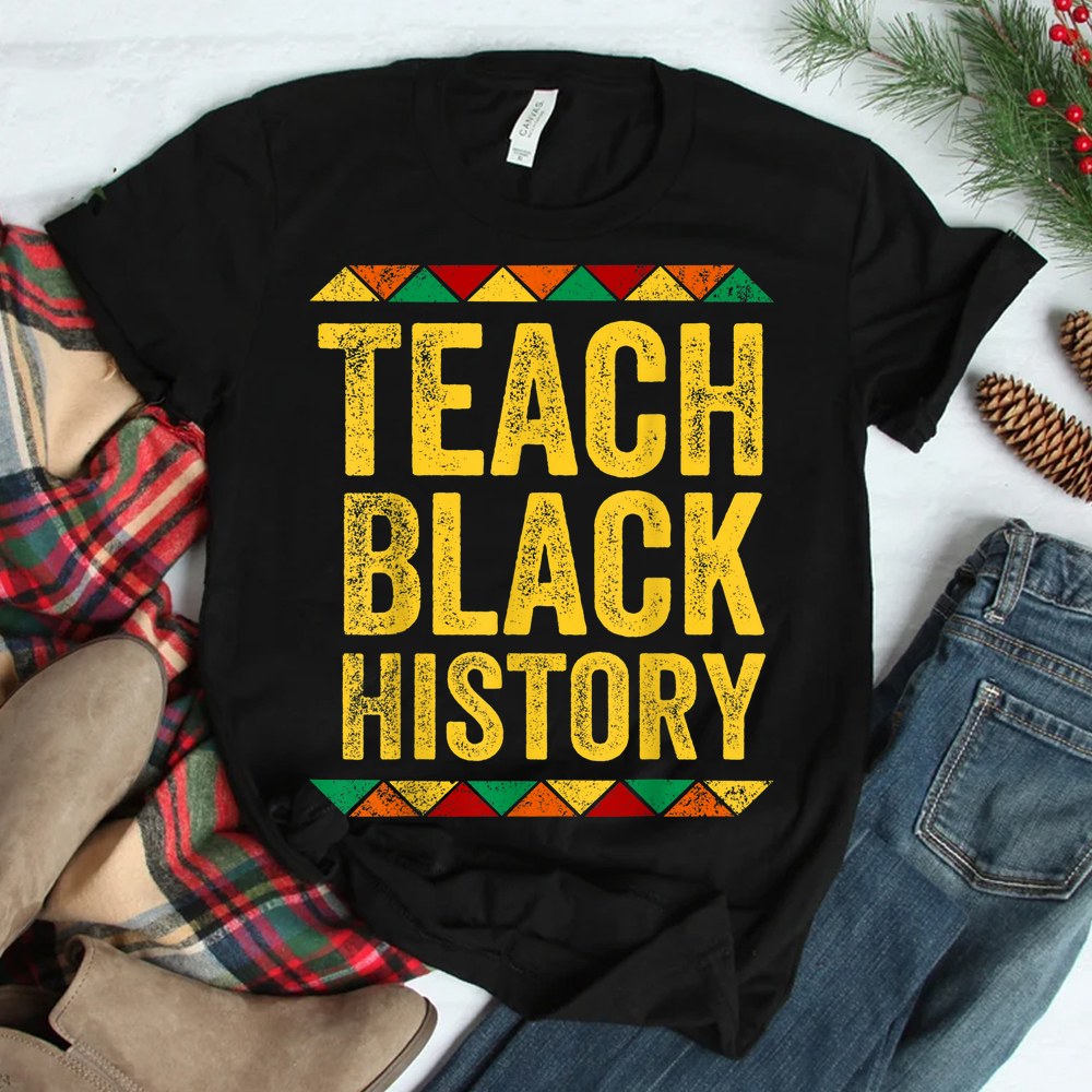 Teach Black History Month Pride African American Teacher Shirt Teach Black History Month Pride African American Teacher Shirt