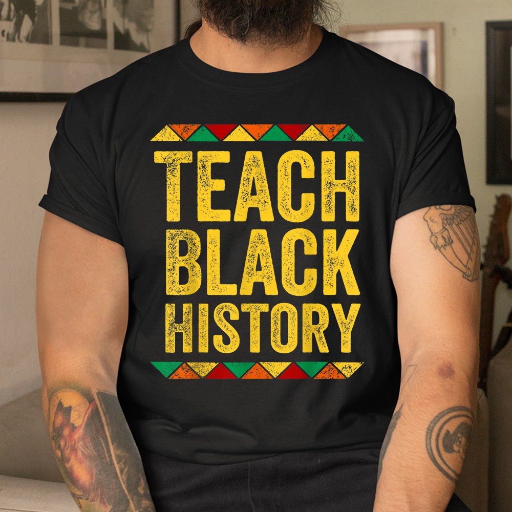 Teach Black History Month Pride African American Teacher Shirt Teach Black History Month Pride African American Teacher Shirt