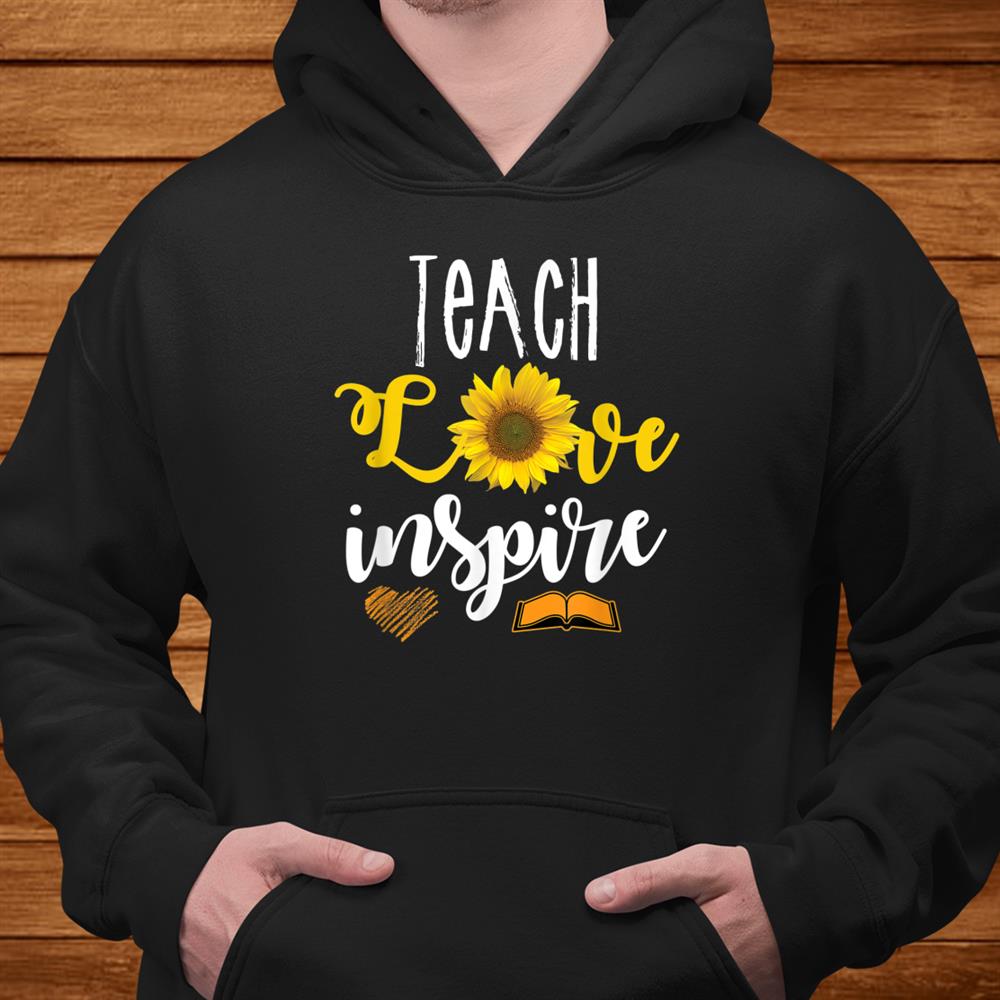 Teach Love And Inspire Teacher Sunflower Appreciation Shirt Teach Love And Inspire Teacher Sunflower Appreciation Shirt