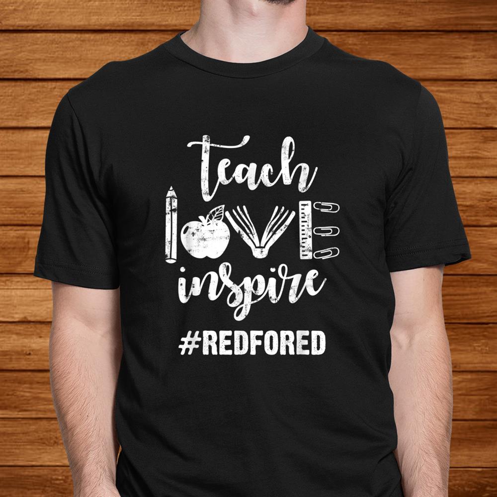 Teach Love Inspire Red For Ed Gift Teacher Supporter Vintage Shirt