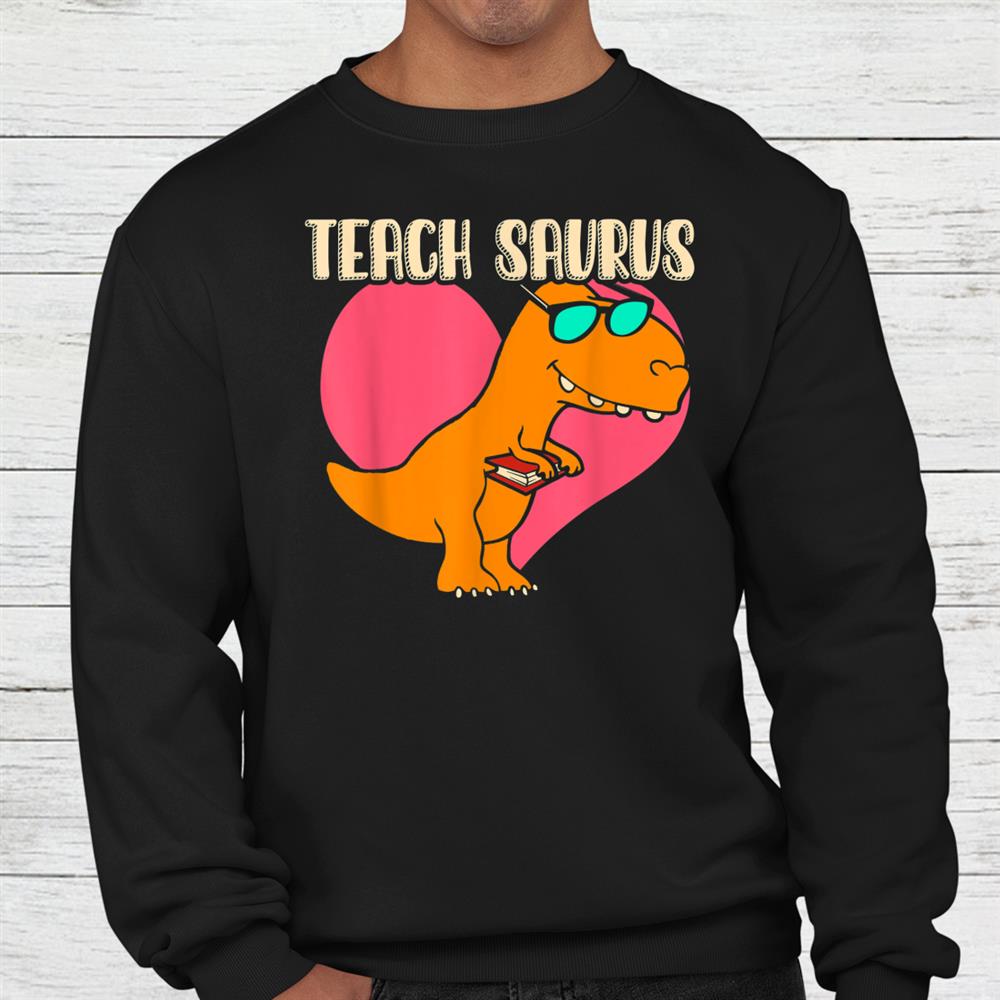 Teach Saurus Funny Teacher Shirt Teach Saurus Funny Teacher Shirt