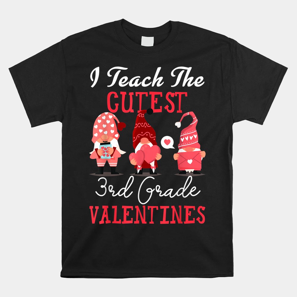 Teach The Cutest 3rd Grade Valentines Gnomes Hearts Teacher Shirt Teach The Cutest 3rd Grade Valentines Gnomes Hearts Teacher Shirt