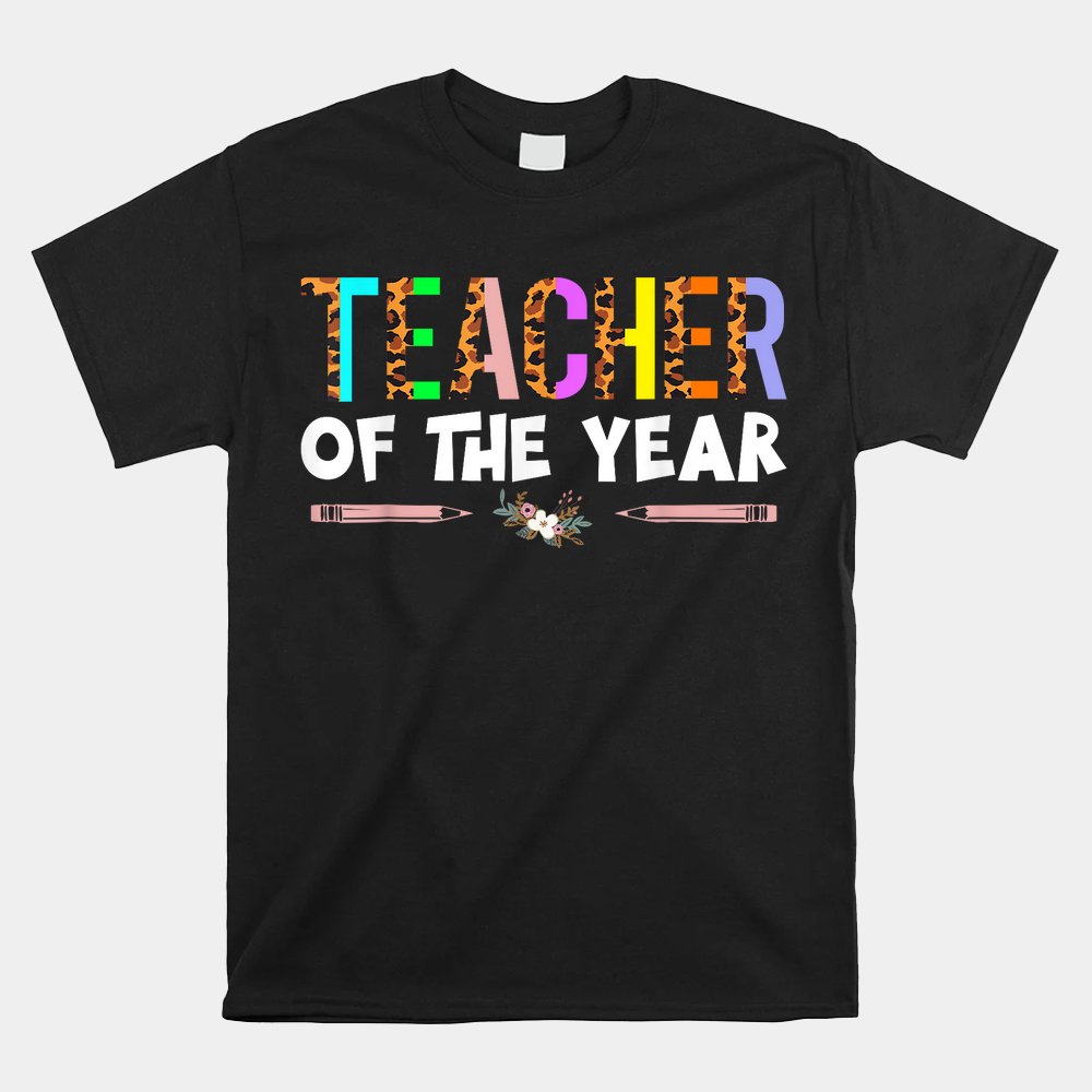 Teacher Of The Year Party Teacher Appreciation Shirt Teacher Of The Year Party Teacher Appreciation Shirt