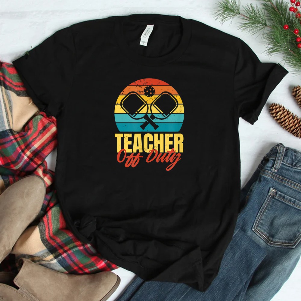 Teacher Off Duty Pickleball Player Shirt Teacher Off Duty Pickleball Player Shirt