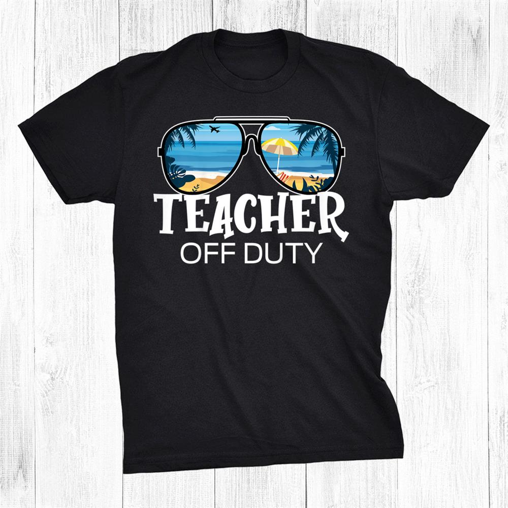 Teacher Off Duty Sunglasses Palm Tree Beach Sunset Shirt Teacher Off Duty Sunglasses Palm Tree Beach Sunset Shirt