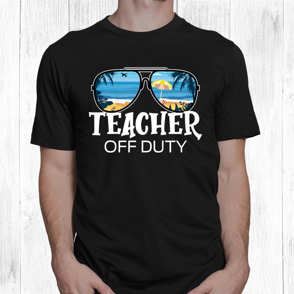 Teacher Off Duty Sunglasses Palm Tree Beach Sunset Shirt Teacher Off Duty Sunglasses Palm Tree Beach Sunset Shirt