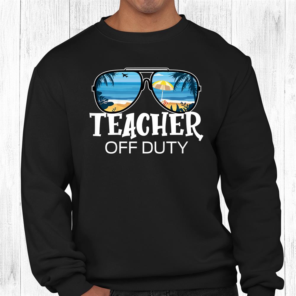 Teacher Off Duty Sunglasses Palm Tree Beach Sunset Shirt Teacher Off Duty Sunglasses Palm Tree Beach Sunset Shirt