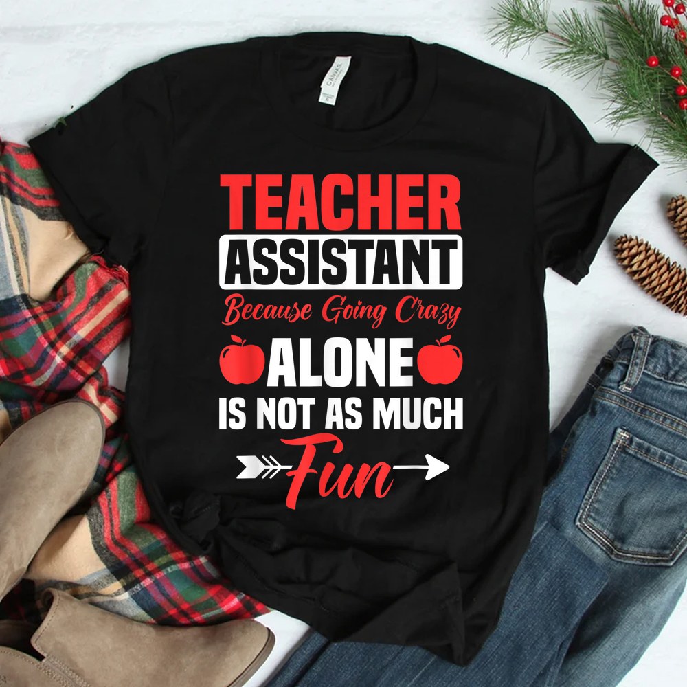 Teaching Assistant Teacher’s Aide Paraprofessional Educator Shirt Teaching Assistant Teacher’s Aide Paraprofessional Educator Shirt