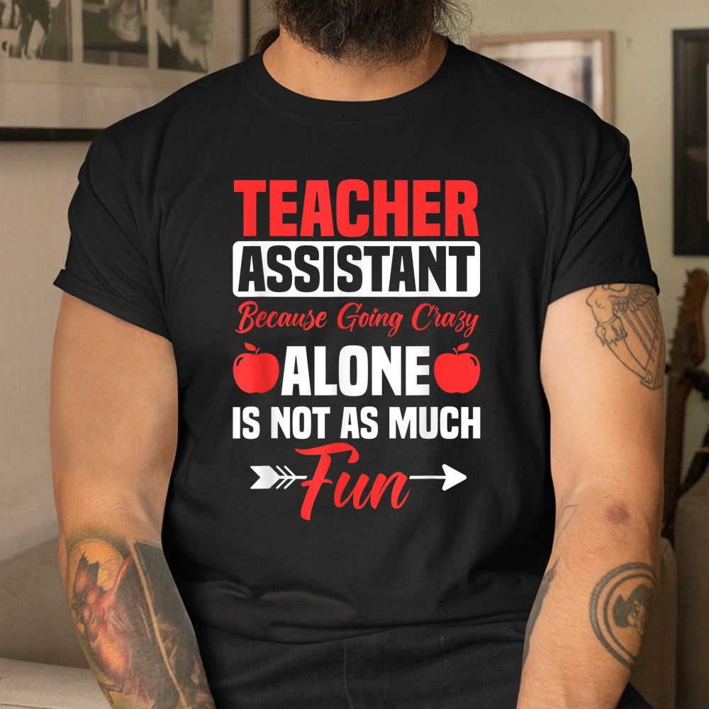 Teaching Assistant Teacher’s Aide Paraprofessional Educator Shirt Teaching Assistant Teacher’s Aide Paraprofessional Educator Shirt
