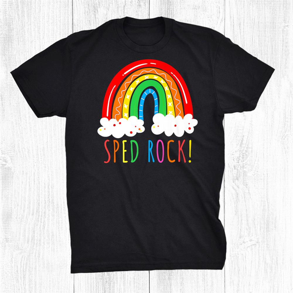 Team Sped Team Special Education Teacher Rainbow Shirt Team Sped Team Special Education Teacher Rainbow Shirt