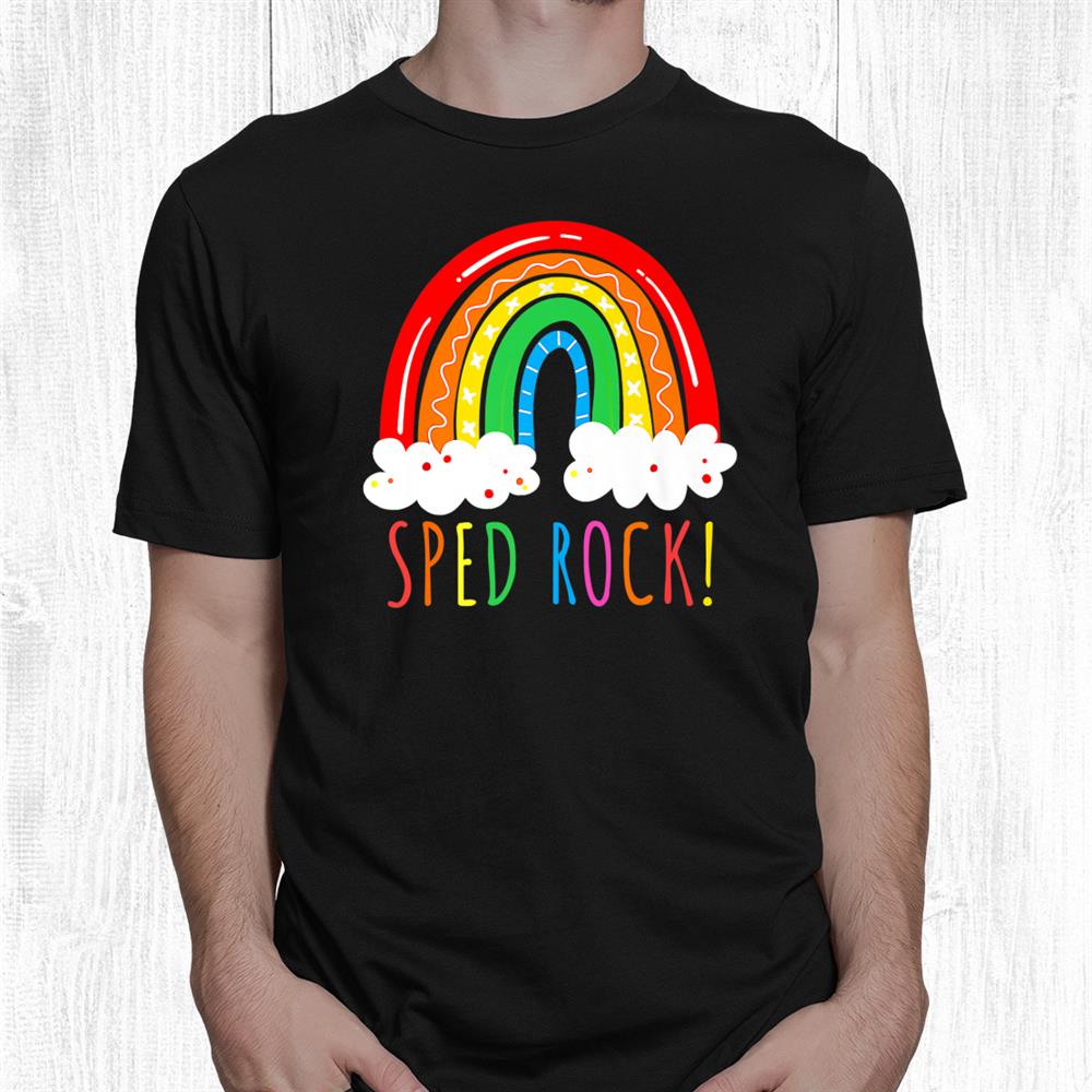 Team Sped Team Special Education Teacher Rainbow Shirt Team Sped Team Special Education Teacher Rainbow Shirt