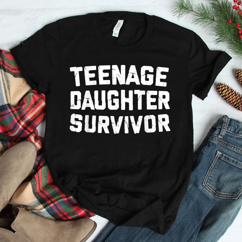 Teenage Daughter Survivor Funny Teenager Father’s Day Quote Shirt Teenage Daughter Survivor Funny Teenager Father’s Day Quote Shirt