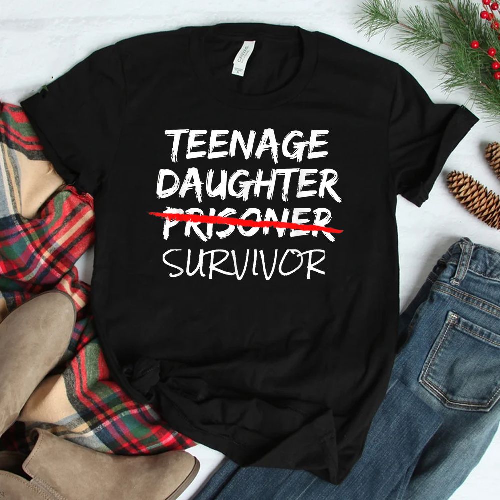 Teenage Daughter Survivor Shirt Teenage Daughter Survivor Shirt