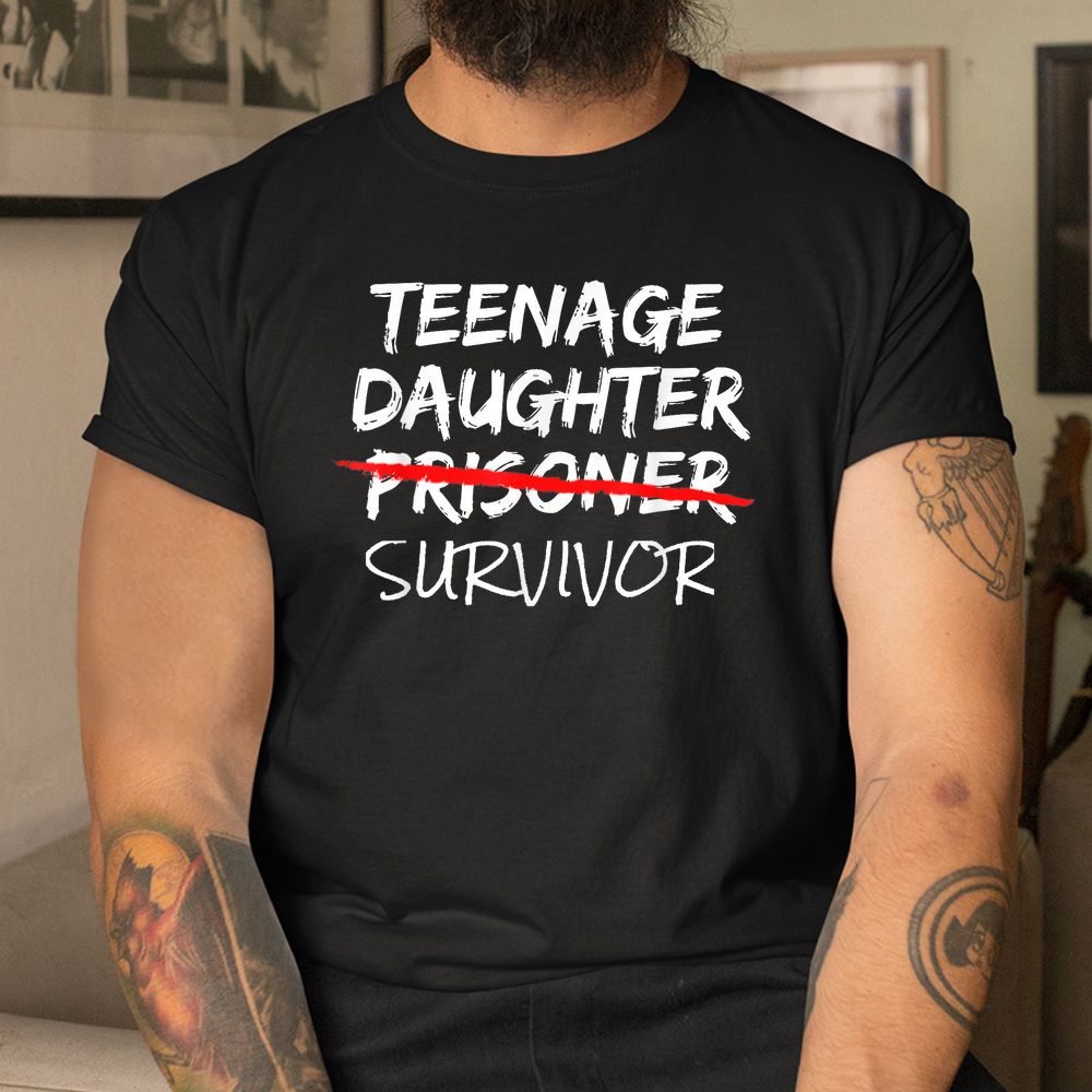 Teenage Daughter Survivor Shirt Teenage Daughter Survivor Shirt