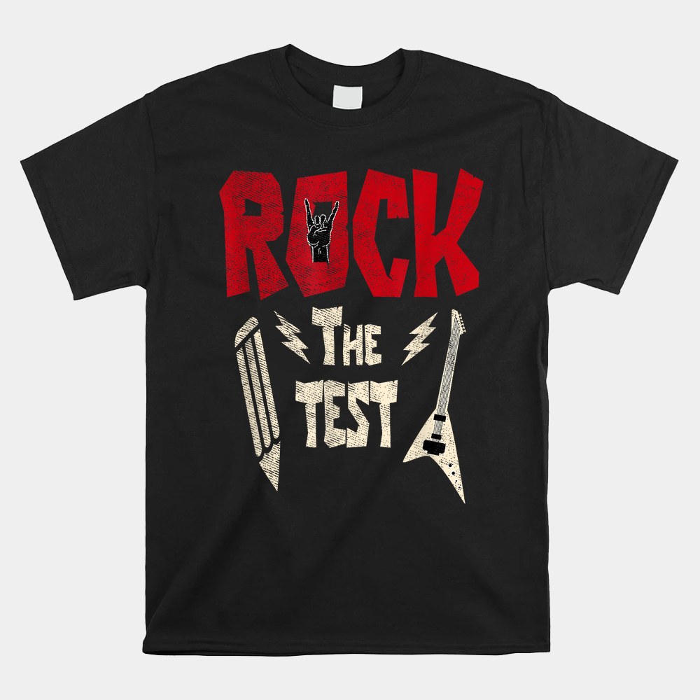 Test Day Rock The Funny Rock Teacher Student Testing Exam Shirt Test Day Rock The Funny Rock Teacher Student Testing Exam Shirt
