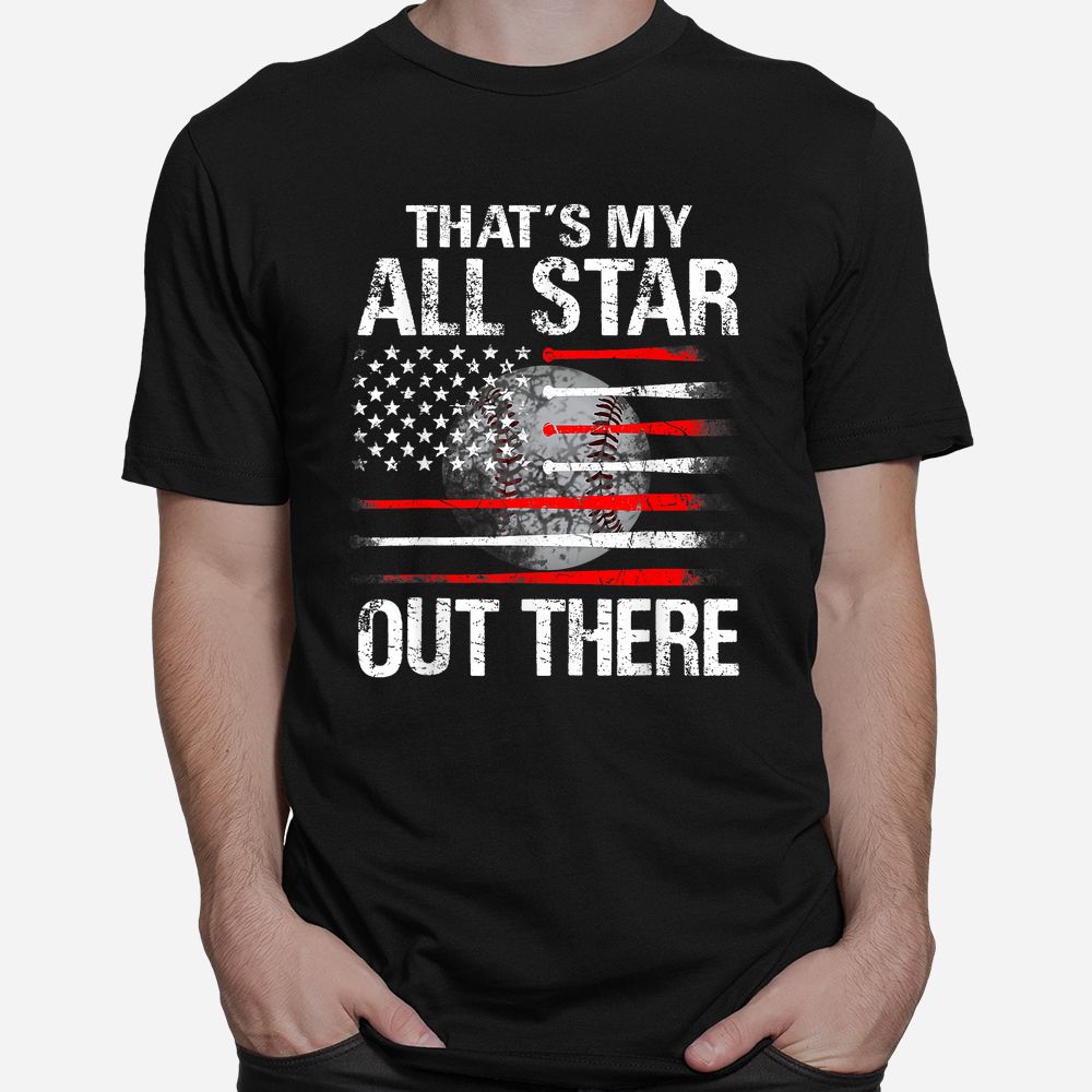 That’s My All Star Out There Baseball Player Mom Dad Shirt That’s My All Star Out There Baseball Player Mom Dad Shirt