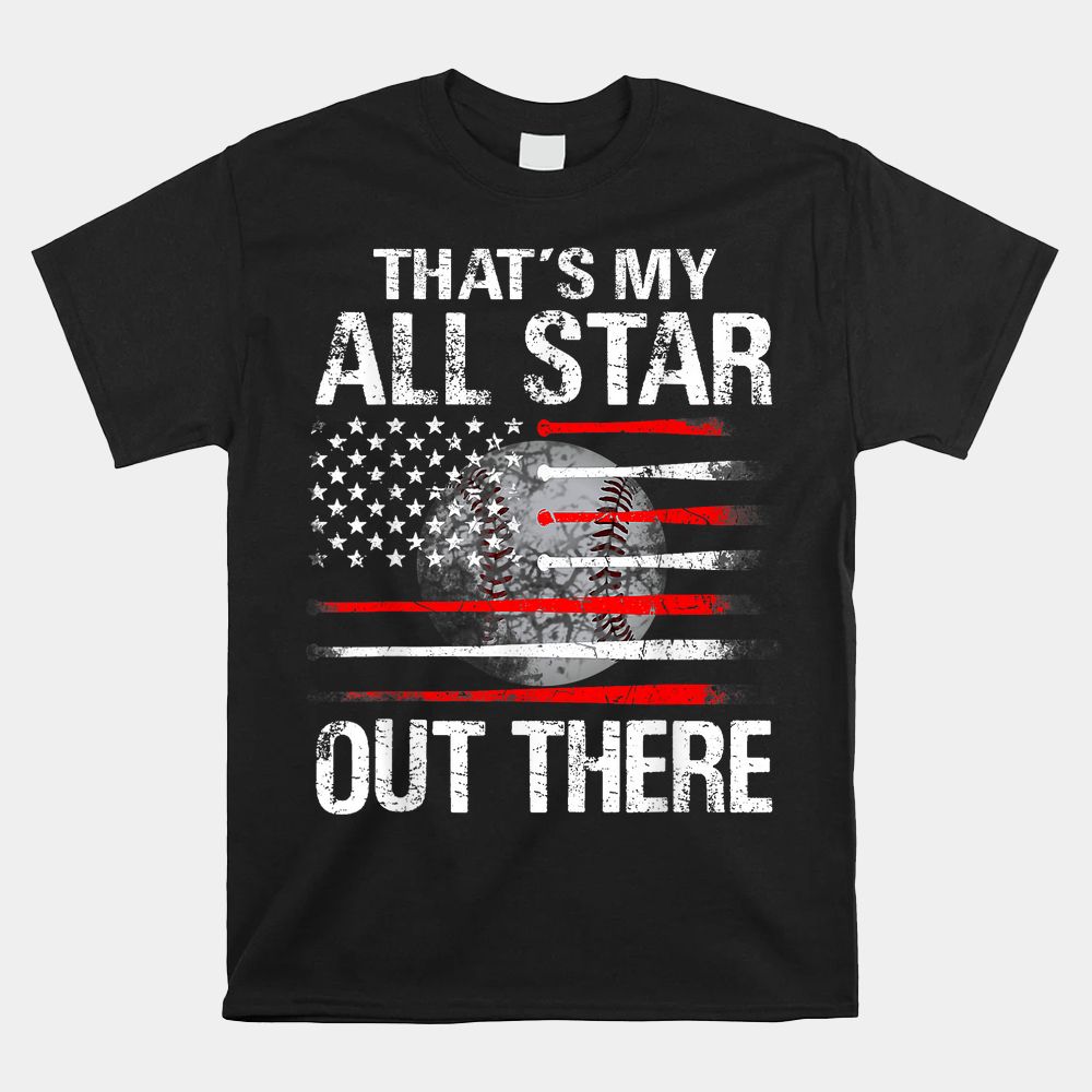 That’s My All Star Out There Baseball Player Mom Dad Shirt That’s My All Star Out There Baseball Player Mom Dad Shirt