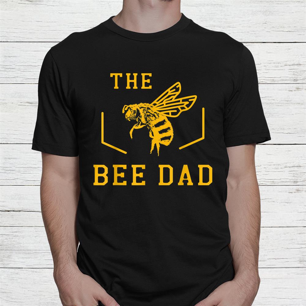 The Bee Dad Beekeeper Apiarist Honeybee Shirt The Bee Dad Beekeeper Apiarist Honeybee Shirt