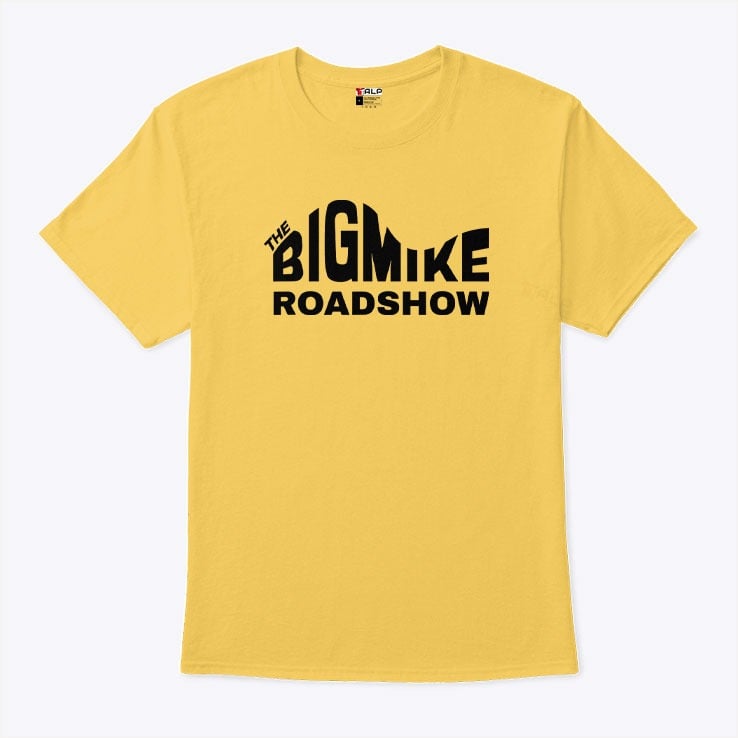 The Big Mike RoadShow T Shirt The Big Mike RoadShow T Shirt