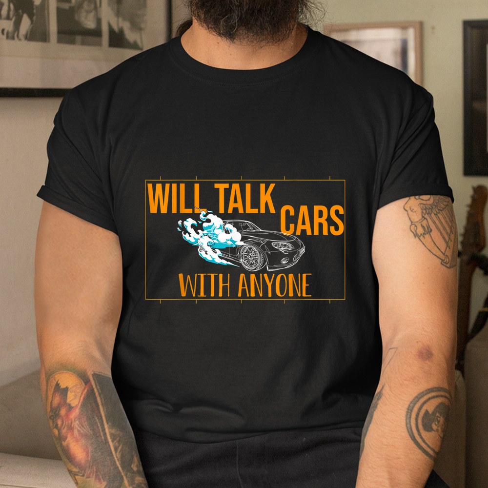 The Garage Mechanics Will Talk Cars With Anyone Shirt The Garage Mechanics Will Talk Cars With Anyone Shirt