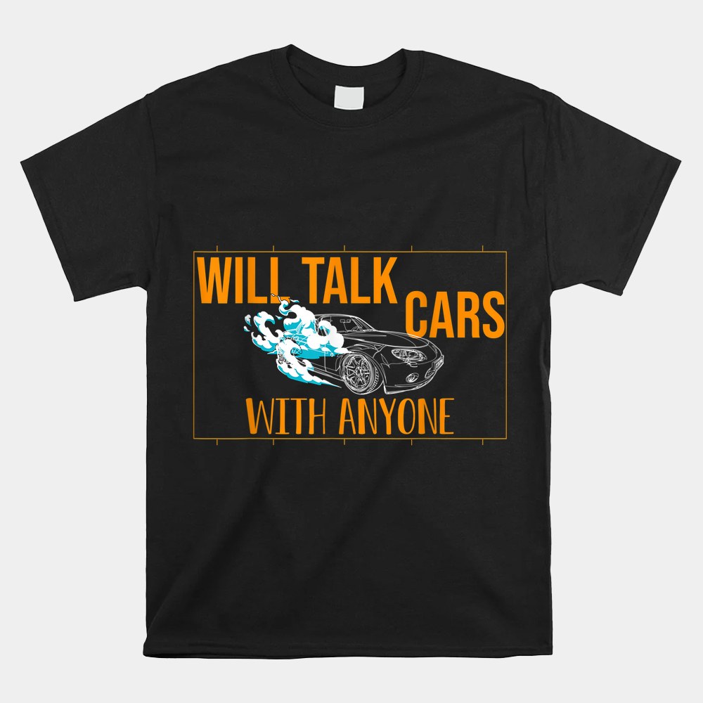 The Garage Mechanics Will Talk Cars With Anyone Shirt The Garage Mechanics Will Talk Cars With Anyone Shirt