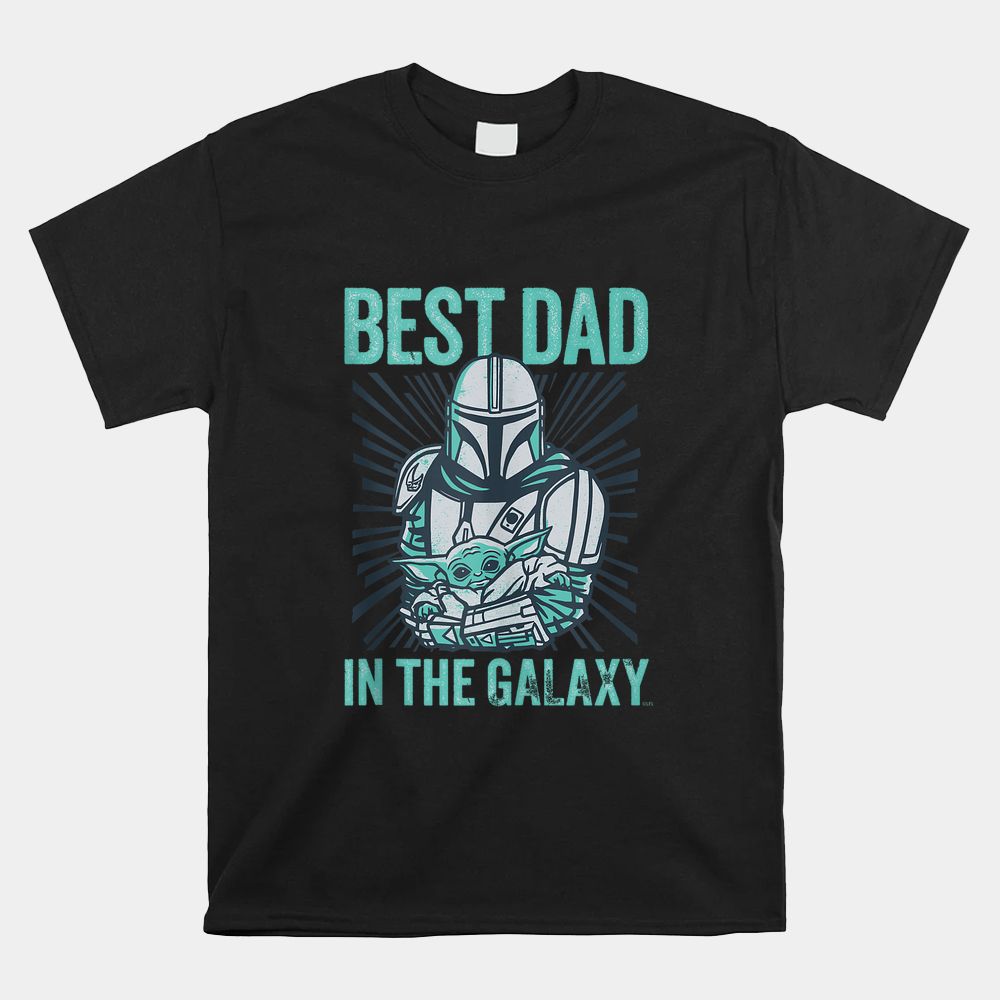The Mandalorian And Grogu Best Dad In The Galaxy Shirt The Mandalorian And Grogu Best Dad In The Galaxy Shirt