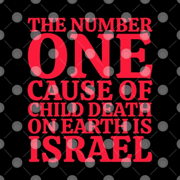 The Number One Cause Of Child Death On Earth Is Israel Shirt The Number One Cause Of Child Death On Earth Is Israel Shirt