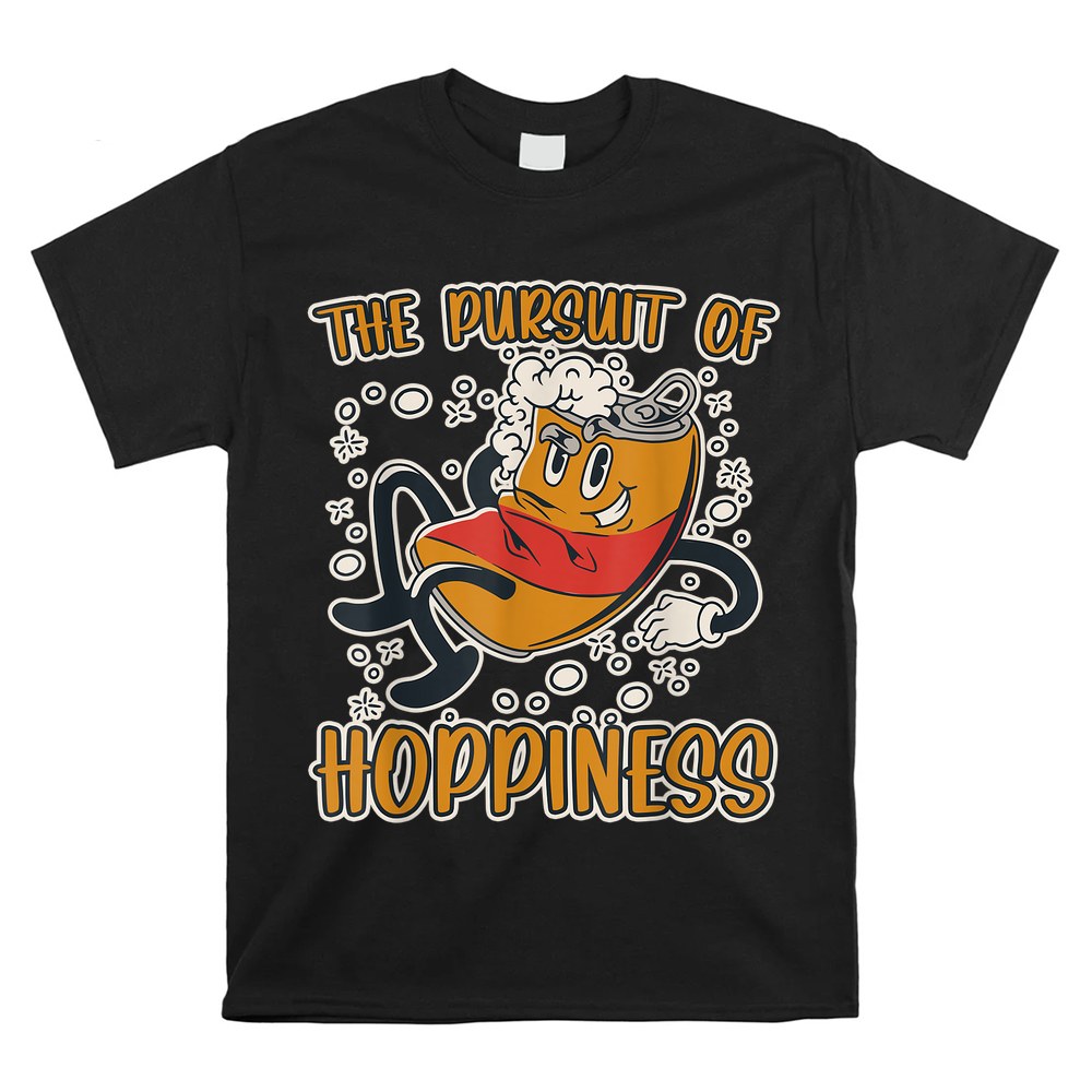 The Pursuit Of Hoppiness Beer Drinking Shirt The Pursuit Of Hoppiness Beer Drinking Shirt