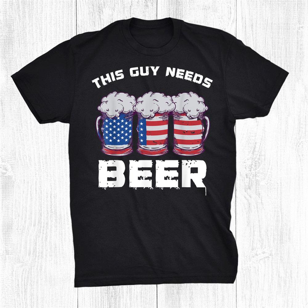 This Guy Needs Beer Three Mugs Bavarian German Style Us Flag Shirt This Guy Needs Beer Three Mugs Bavarian German Style Us Flag Shirt