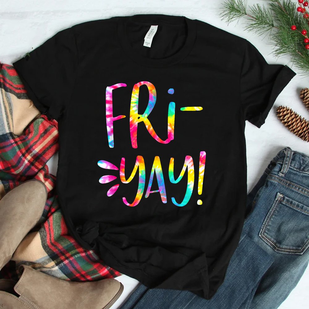 Tie Dye It’s Fri-yay Shirt Funny Teachers Mom Friday Weekend Shirt Tie Dye It’s Fri-yay Shirt Funny Teachers Mom Friday Weekend Shirt