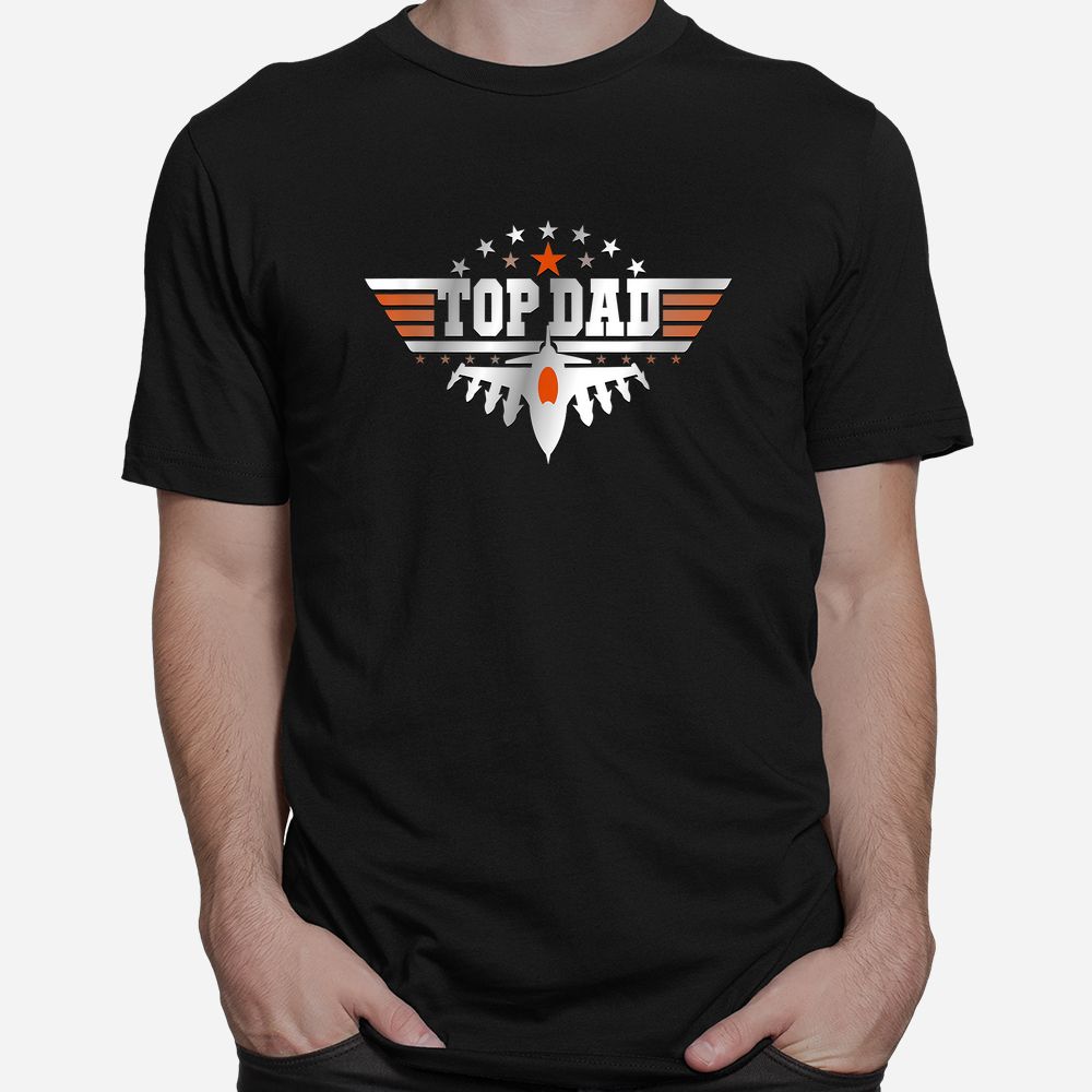 Top Dad Pilot Jet Fighter For Father Grandpa Papa Daddy Pop Shirt Top Dad Pilot Jet Fighter For Father Grandpa Papa Daddy Pop Shirt