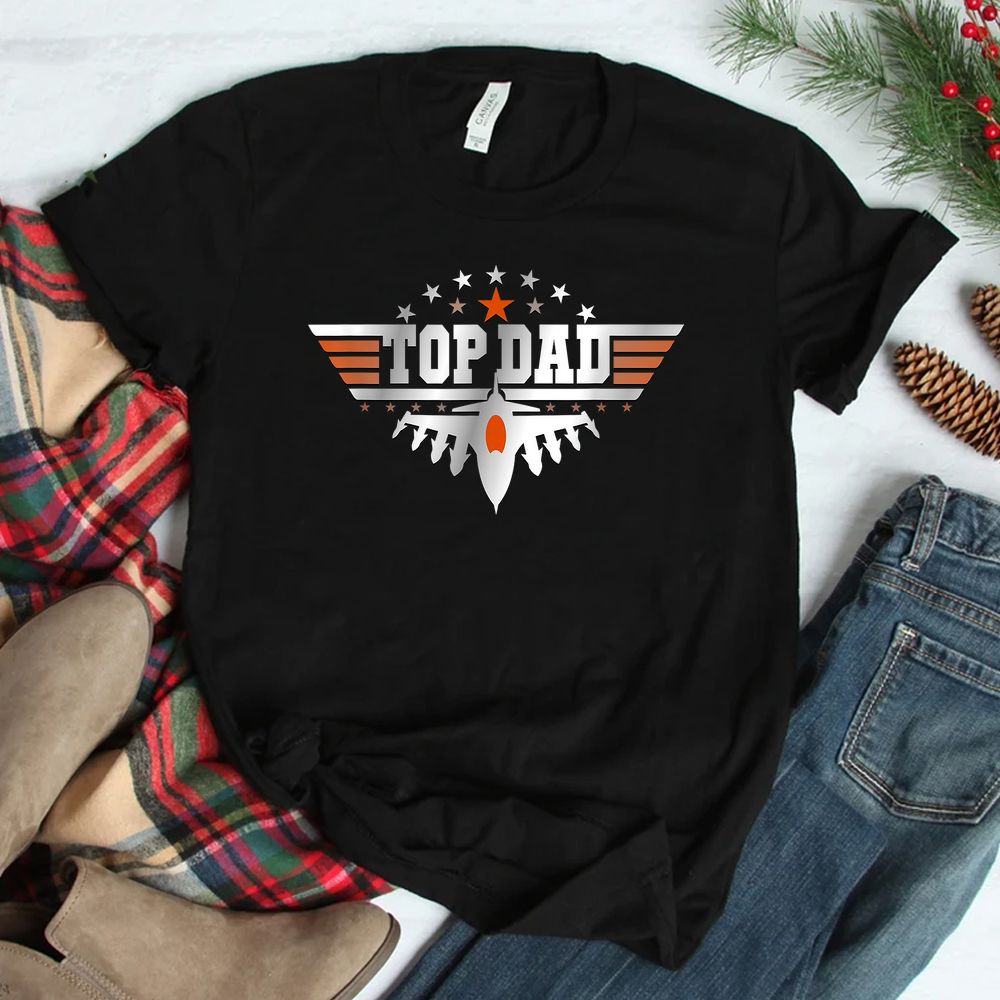 Top Dad Pilot Jet Fighter For Father Grandpa Papa Daddy Pop Shirt Top Dad Pilot Jet Fighter For Father Grandpa Papa Daddy Pop Shirt